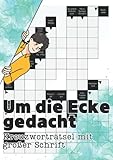  Um die Ecke gedacht - Kreuzworträtsel mit großer Schrift: Rätselspaß für Jung und Alt - exotische Fragen und abwechslungsreiches Gehirnjogging zum mitnehmen