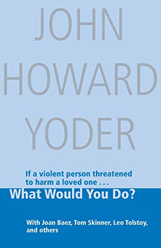 What Would You Do? (John Howard Yoder Series)
