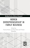 Women Entrepreneurship in Family Business (Routledge Frontiers of Business Management)