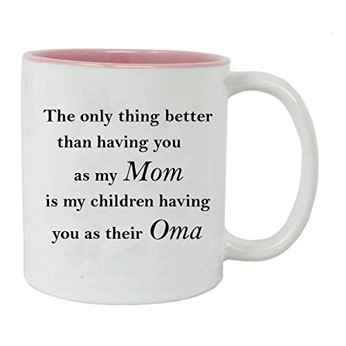 Only thing better than having you as my mom is my children having