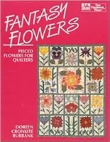 Fantasy Flowers: Pieced Flowers for Quilters 1564770028 Book Cover