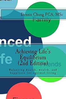 Paperback Achieving Life's Equilibrium (2nd Edition): Balancing health, wealth, and happiness for optimal living Book