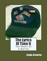 The Lyrics of Time II : The Roots of a Marine 147933006X Book Cover