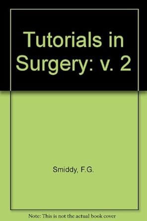 Tutorials in Surgery (v. 2): F.G. Smiddy: 9780272795453: Amazon.com: Books