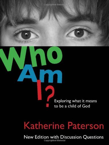 Who Am I?: Exploring What It Means to Be a Child of God