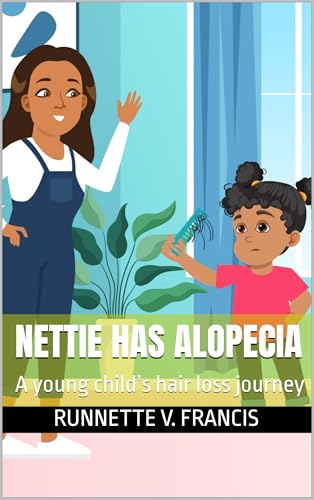 Nettie Has Alopecia: A young child’s hair loss journey: Francis ...