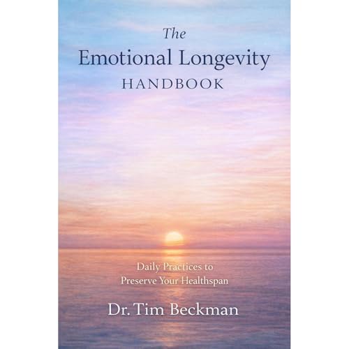 The Emotional Longevity Handbook Audiobook By Dr. Tim Beckman cover art