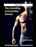 Creep Trade: The Catcalling Construction Worker