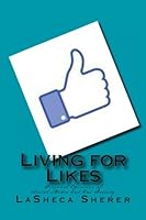 Living for Likes 1499114672 Book Cover
