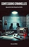  CONFESSIONS CRIMINELLES : Quand le Mal s\'Exprime Enfin \