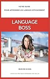  Languageboss: Votre guide pour apprendre les langues efficacement (French Edition)