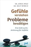 Gefühle verstehen, Probleme bewältigen: Eine Gebrauchsanleitung für Gefühle