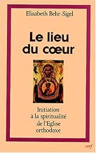 Download Le lieu du coeur : Initiation à la spiritualité du l'Eglise orthodoxe PDF