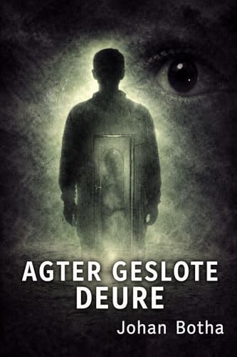 Agter Geslote Deure (Afrikaans Edition)