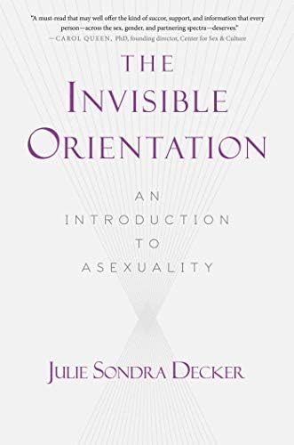 The Invisible Orientation: An Introduction to Asexuality Kindle Edition