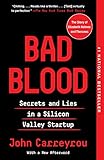 Bad Blood: Secrets and Lies in a Silicon Valley Startup