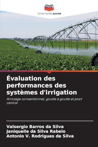 Évaluation des performances des systèmes d'irrigation: Arrosage conventionnel, goutte à goutte et pivot central