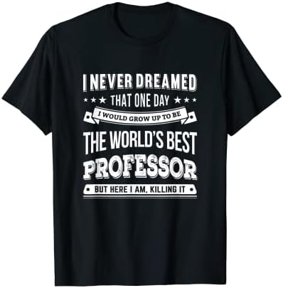 Professor T Shirt Gift T-Shirt College University Professors