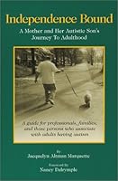Independence Bound: A Mother and Her Autistic Son's Journey to Adulthood 1564690857 Book Cover