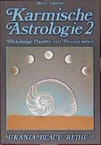 Karmische Astrologie, 4 Bde., Bd.2, Rückläufigkeit und Reinkarnation (Urania Blaue Reihe)