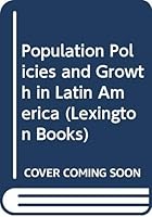 Population policies and growth in Latin America 0669637505 Book Cover
