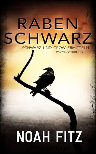 Schwarz und Crow ermitteln - Rabenschwarz : Ein spannender Thriller von Noah Fitz