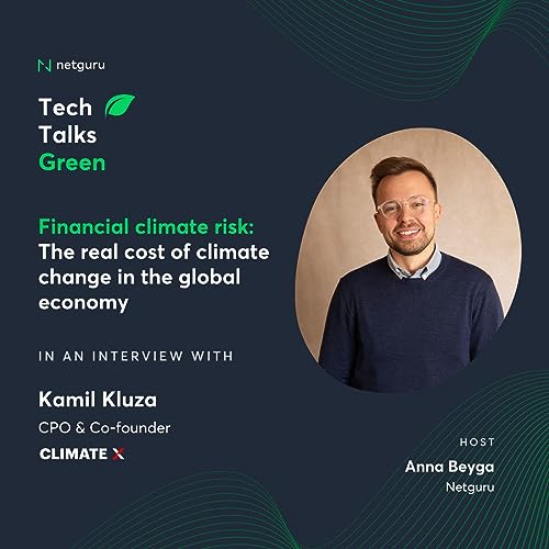Ep. 10. Financial climate ﻿risk: The real cost of climate change in the global economy