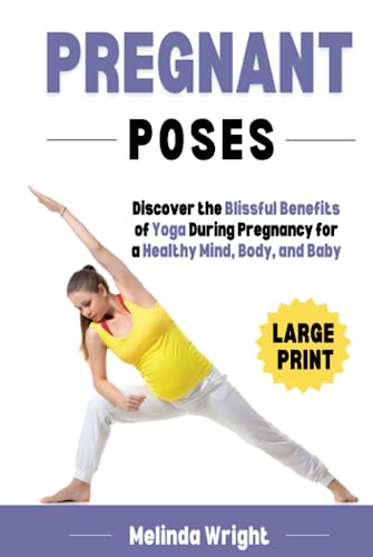Pregnant Poses: Discover the Blissful Benefits of Yoga During Pregnancy