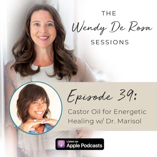 『Castor Oil for Energetic Healing | Wendy De Rosa & Dr. Marisol Teijeiro, ND』のカバーアート