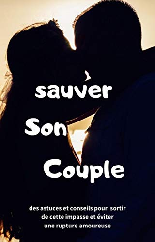 Sauver Son Couple: « mon couple va mal et je ne sais pas quoi faire », ce livre est vraiment fait pour vous. vous apprendrez comment naissent les difficultés et comment les résoudre.