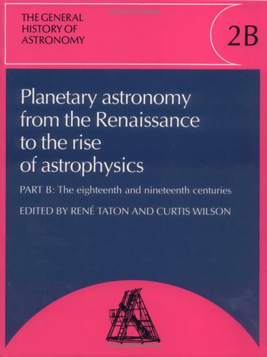 The General History of Astronomy: Volume 2, Planetary Astronomy from the Renaissance to the Rise of Astrophysics