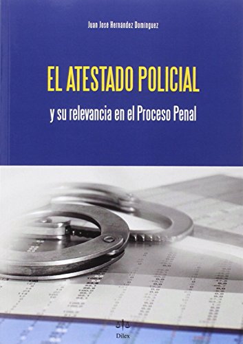 Portada de El Atestado Policial y Su Relevancia en el Proceso Penal
