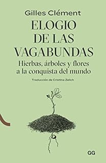 Elogio de las vagabundas: Hierbas, árboles y flores a la conquista del mundo