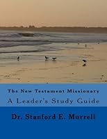 The New Testament Missionary: A Leader's Study Guide 1500450200 Book Cover