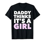 Daddy Thinks It's A Boy Gender Reveal T-Shirt