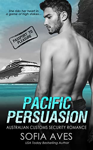 Pacific Persuasion: Australian Customs Security Romance (Passport to Pleasure)