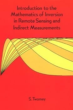 Paperback Introduction to the Mathematics of Inversion in Remote Sensing and Indirect Measurements Book