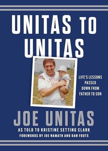 Unitas to Unitas: Life's Lessons Passed Down from Father to Son