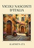 italiano inglese reverso  Vicoli Nascosti d\'Italia: Un viaggio artistico attraverso i vicoli più affascinanti e segreti d\'Italia