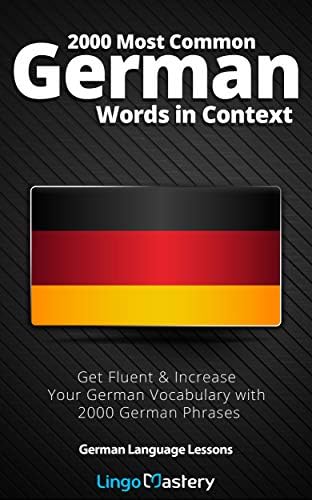 2000 Most Common German Words in Context: Get Fluent & Increase Your German Vocabulary with 2000 German Phrases (German Language Lessons) Kindle Edition