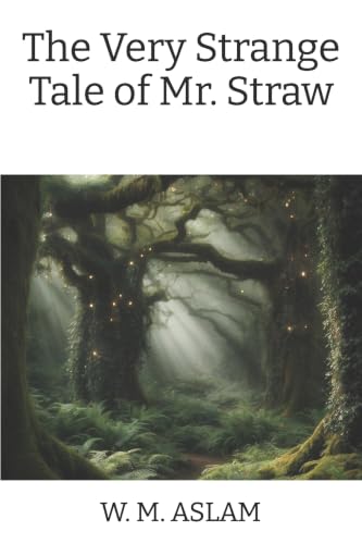 The Very Strange Tale of Mr Straw