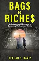 Bag$ to Riche$: An Entrepreneurial Experience 1958404381 Book Cover