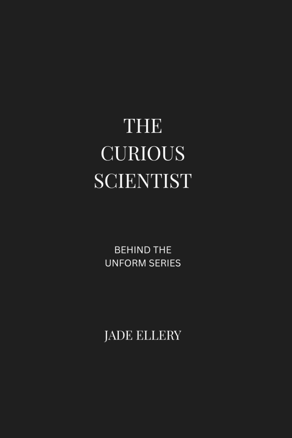 The Curious Scientist: A reflective look at scientific research, STEM careers, and the mindset behind discovery (Behind the Uniform)