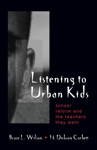 Listening to Urban Kids: School Reform and the Teachers They Want