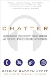 Chatter: Uncovering the Echelon Surveillance Network and the Secret World of Global Eavesdropping