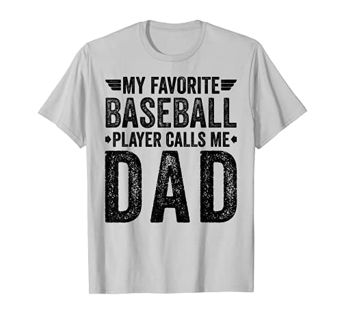 Mens My Favorite Baseball Player Calls Me Dad Distressed Funny T-Shirt