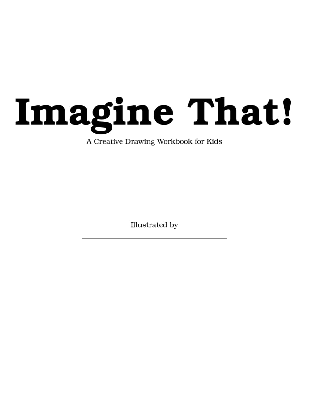 Imagine That!: From Words to Pictures: A Drawing Workbook for Kids