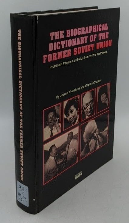 The Biographical Dictionary of the Former Soviet Union: Prominent People in All Fields from 1917 to the Present