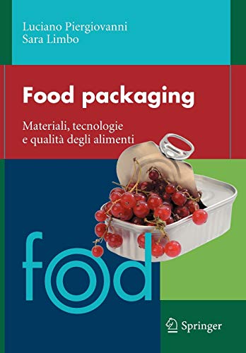 Food packaging. Materiali, tecnologie e qualità degli alimenti: Materiali, tecnologie e soluzioni Food packaging. Materiali, tecnologie e qualità degli alimenti: Materiali, tecnologie e soluzioni