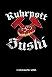 Ruhrpott Sushi. Terminplaner 2021: Ruhrpott Notebook - Kumpel - NRW